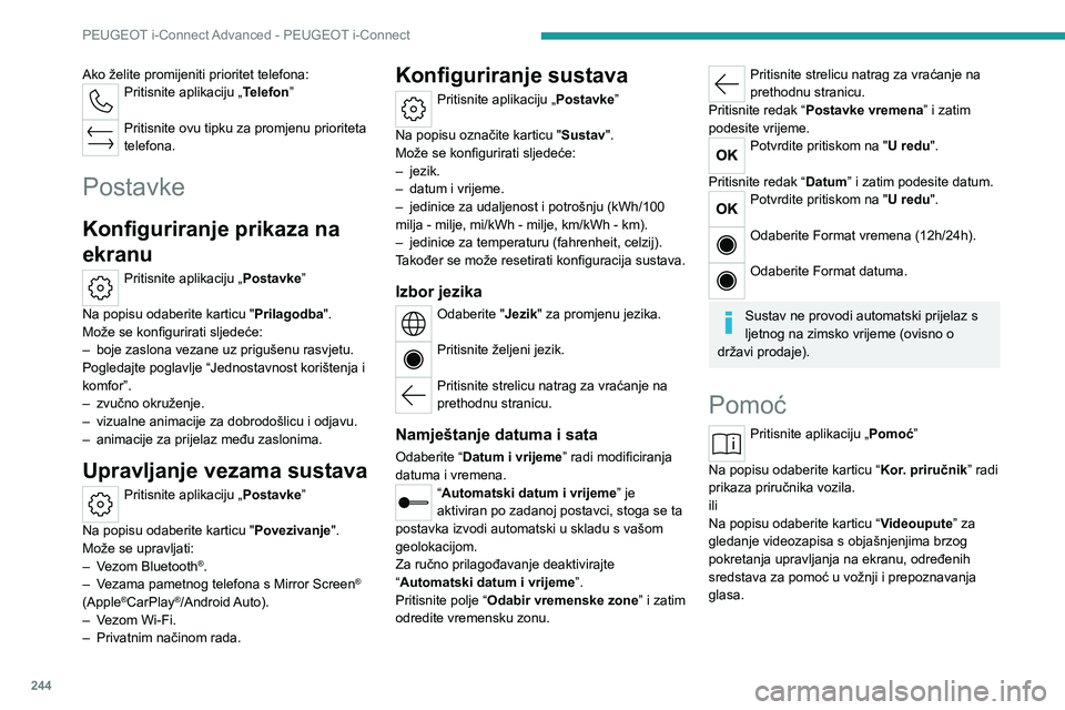 PEUGEOT 308 2024 Upute Za Rukovanje (in Croatian) 244
PEUGEOT i-Connect Advanced - PEUGEOT i-Connect
Ako želite promijeniti prioritet telefona:Pritisnite aplikaciju „Telefon”
Pritisnite ovu tipku za promjenu prioriteta
telefona.
Postavke
Konfi PEUGEOT 308 2024 Upute Za Rukovanje (in Croatian) 244
PEUGEOT i-Connect Advanced - PEUGEOT i-Connect
Ako želite promijeniti prioritet telefona:Pritisnite aplikaciju „Telefon”
Pritisnite ovu tipku za promjenu prioriteta
telefona.
Postavke
Konfi