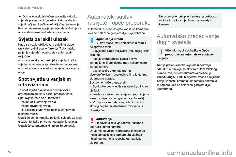 PEUGEOT 308 2024 Upute Za Rukovanje (in Croatian) 72
Rasvjeta i vidljivost
► Dok je kontakt isključen, povucite sklopku
svjetala prema sebi („svjetlosni signal dugim
svjetlima”) za uključivanje/isključivanje funkcije.
Ručno privremeno pal PEUGEOT 308 2024 Upute Za Rukovanje (in Croatian) 72
Rasvjeta i vidljivost
► Dok je kontakt isključen, povucite sklopku
svjetala prema sebi („svjetlosni signal dugim
svjetlima”) za uključivanje/isključivanje funkcije.
Ručno privremeno pal