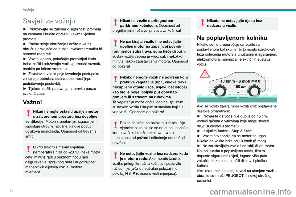 PEUGEOT 308 2024 Upute Za Rukovanje (in Croatian) 98
Vožnja
Savjeti za vožnju
► Pridržavajte se zakona o sigurnosti prometa
na cestama i budite oprezni u svim uvjetima
prometa.
►
Pratite svoje okruženje i držite ruke na
obruču upravlja PEUGEOT 308 2024 Upute Za Rukovanje (in Croatian) 98
Vožnja
Savjeti za vožnju
► Pridržavajte se zakona o sigurnosti prometa
na cestama i budite oprezni u svim uvjetima
prometa.
►
Pratite svoje okruženje i držite ruke na
obruču upravlja