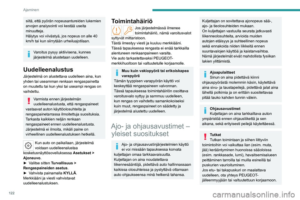 PEUGEOT 308 2024 Omistajan Käsikirja (in Finnish) 122
Ajaminen
siitä, että pyörän nopeusantureiden lukemien
arvojen analysointi voi kestää useita
minuutteja.
Hälytys voi viivästyä, jos nopeus on alle 40
km/h tai kun siirrytään urheiluaj PEUGEOT 308 2024 Omistajan Käsikirja (in Finnish) 122
Ajaminen
siitä, että pyörän nopeusantureiden lukemien
arvojen analysointi voi kestää useita
minuutteja.
Hälytys voi viivästyä, jos nopeus on alle 40
km/h tai kun siirrytään urheiluaj