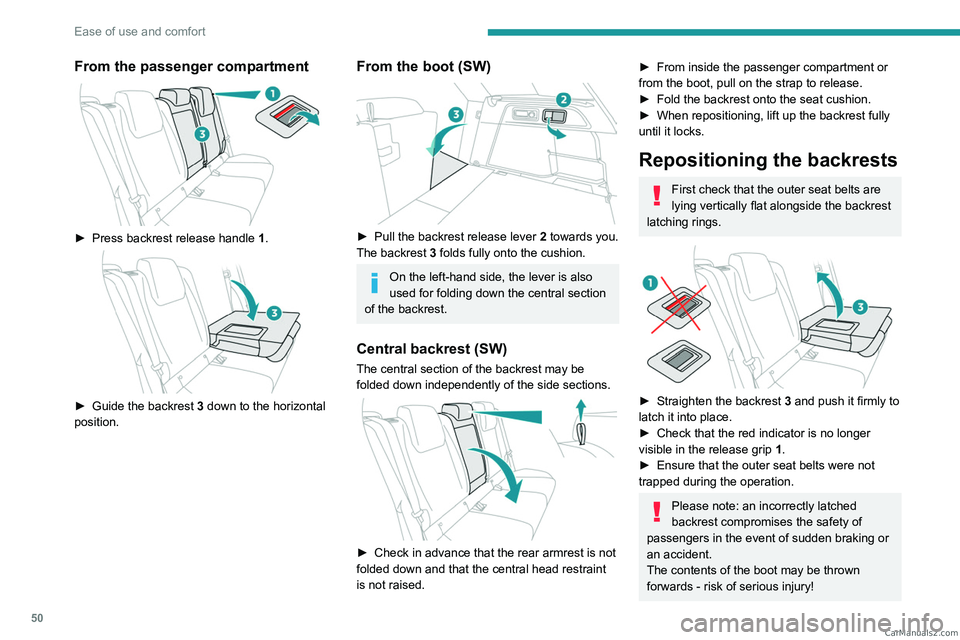 PEUGEOT 308 2023  Owners Manual 50
Ease of use and comfort
From the passenger compartment 
 
► Press backrest release handle 1 . 
 
► Guide the backrest 3 down to the horizontal 
position.
From the boot (SW) 
 
► Pull the back
