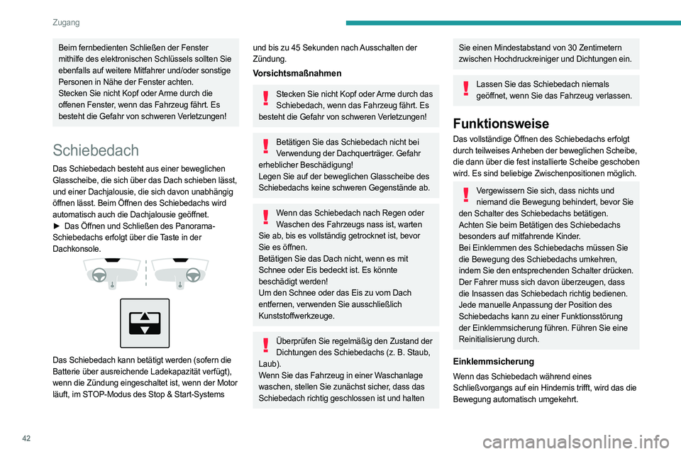 PEUGEOT 308 2023 Betriebsanleitungen (in German) 42
Zugang
Beim fernbedienten Schließen der Fenster
mithilfe des elektronischen Schlüssels sollten Sie
ebenfalls auf weitere Mitfahrer und/oder sonstige
Personen in Nähe der Fenster achten.
Steck PEUGEOT 308 2023 Betriebsanleitungen (in German) 42
Zugang
Beim fernbedienten Schließen der Fenster
mithilfe des elektronischen Schlüssels sollten Sie
ebenfalls auf weitere Mitfahrer und/oder sonstige
Personen in Nähe der Fenster achten.
Steck