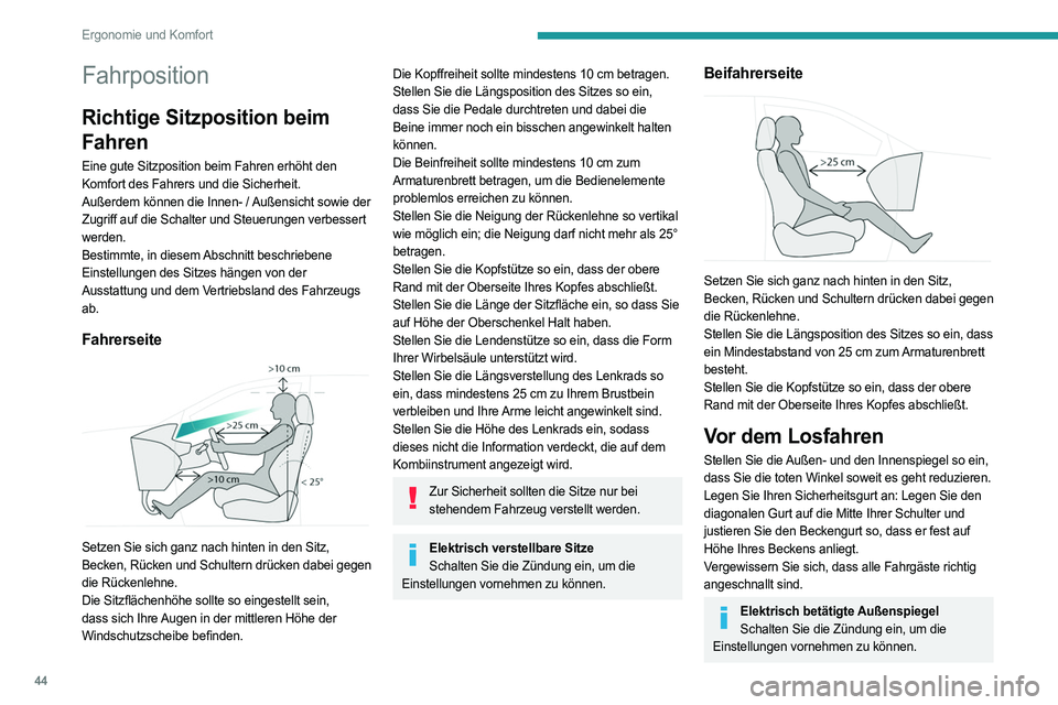 PEUGEOT 308 2023 Betriebsanleitungen (in German) 44
Ergonomie und Komfort
Fahrposition
Richtige Sitzposition beim
Fahren
Eine gute Sitzposition beim Fahren erhöht den
Komfort des Fahrers und die Sicherheit.
Außerdem können die Innen- / Außensi PEUGEOT 308 2023 Betriebsanleitungen (in German) 44
Ergonomie und Komfort
Fahrposition
Richtige Sitzposition beim
Fahren
Eine gute Sitzposition beim Fahren erhöht den
Komfort des Fahrers und die Sicherheit.
Außerdem können die Innen- / Außensi