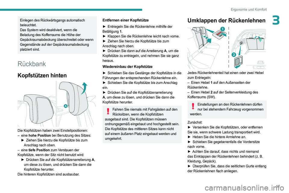 PEUGEOT 308 2023 Betriebsanleitungen (in German) 51
Ergonomie und Komfort
3Einlegen des Rückwärtsgangs automatisch
beleuchtet.
Das System wird deaktiviert, wenn die
Beladung des Kofferraums die Höhe der
Gepäckraumabdeckung überschreitet oder PEUGEOT 308 2023 Betriebsanleitungen (in German) 51
Ergonomie und Komfort
3Einlegen des Rückwärtsgangs automatisch
beleuchtet.
Das System wird deaktiviert, wenn die
Beladung des Kofferraums die Höhe der
Gepäckraumabdeckung überschreitet oder