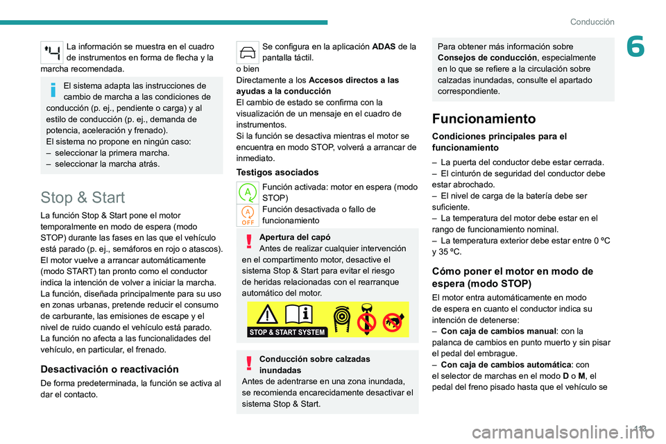 PEUGEOT 308 2023 Manual del propietario (in Spanish) 11 3
Conducción
6La información se muestra en el cuadro
de instrumentos en forma de flecha y la
marcha recomendada.
El sistema adapta las instrucciones de
cambio de marcha a las condiciones de
c PEUGEOT 308 2023 Manual del propietario (in Spanish) 11 3
Conducción
6La información se muestra en el cuadro
de instrumentos en forma de flecha y la
marcha recomendada.
El sistema adapta las instrucciones de
cambio de marcha a las condiciones de
c