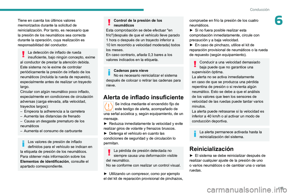 PEUGEOT 308 2023 Manual del propietario (in Spanish) 11 5
Conducción
6Tiene en cuenta los últimos valores
memorizados durante la solicitud de
reinicialización. Por tanto, es necesario que
la presión de los neumáticos sea correcta
durante la ope PEUGEOT 308 2023 Manual del propietario (in Spanish) 11 5
Conducción
6Tiene en cuenta los últimos valores
memorizados durante la solicitud de
reinicialización. Por tanto, es necesario que
la presión de los neumáticos sea correcta
durante la ope