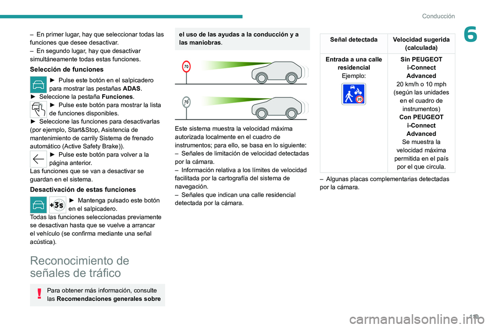 PEUGEOT 308 2023 Manual del propietario (in Spanish) 11 9
Conducción
6– En primer lugar, hay que seleccionar todas las
funciones que desee desactivar.
–
En segundo lugar
, hay que desactivar
simultáneamente todas estas funciones.
Selección d PEUGEOT 308 2023 Manual del propietario (in Spanish) 11 9
Conducción
6– En primer lugar, hay que seleccionar todas las
funciones que desee desactivar.
–
En segundo lugar
, hay que desactivar
simultáneamente todas estas funciones.
Selección d