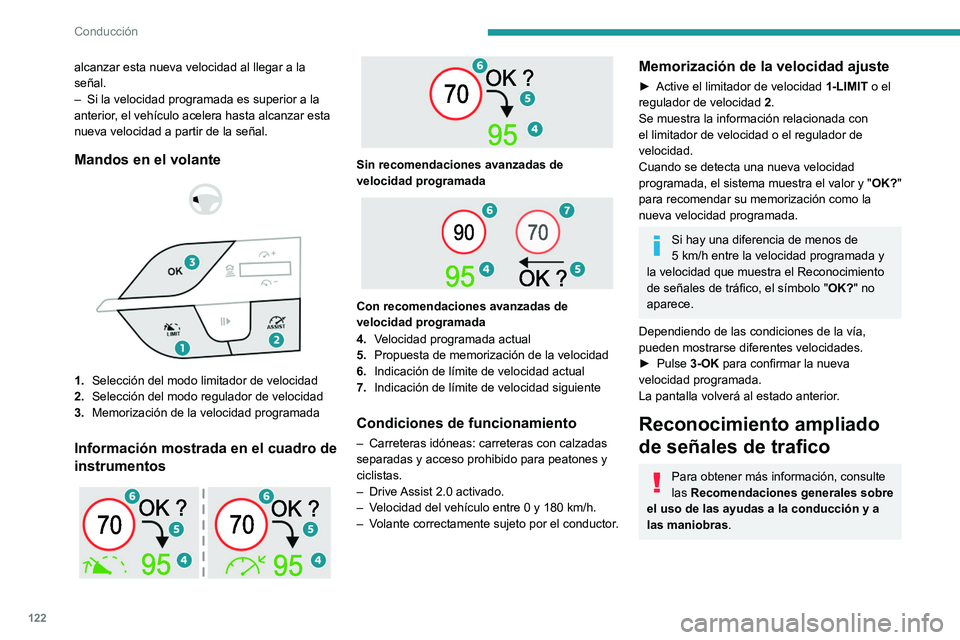 PEUGEOT 308 2023 Manual del propietario (in Spanish) 122
Conducción
alcanzar esta nueva velocidad al llegar a la
señal.
–
Si la velocidad programada es superior a la
anterior
, el vehículo acelera hasta alcanzar esta
nueva velocidad a partir d PEUGEOT 308 2023 Manual del propietario (in Spanish) 122
Conducción
alcanzar esta nueva velocidad al llegar a la
señal.
–
Si la velocidad programada es superior a la
anterior
, el vehículo acelera hasta alcanzar esta
nueva velocidad a partir d