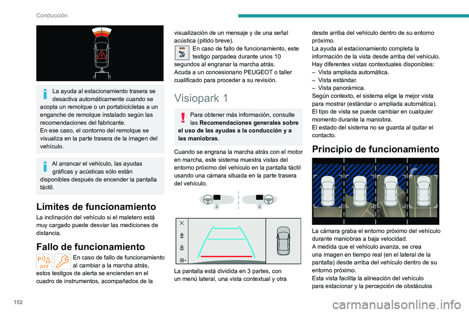 PEUGEOT 308 2023 Manual del propietario (in Spanish) 152
Conducción
La ayuda al estacionamiento trasera se
desactiva automáticamente cuando se
acopla un remolque o un portabicicletas a un
enganche de remolque instalado según las
recomendaciones PEUGEOT 308 2023 Manual del propietario (in Spanish) 152
Conducción
La ayuda al estacionamiento trasera se
desactiva automáticamente cuando se
acopla un remolque o un portabicicletas a un
enganche de remolque instalado según las
recomendaciones