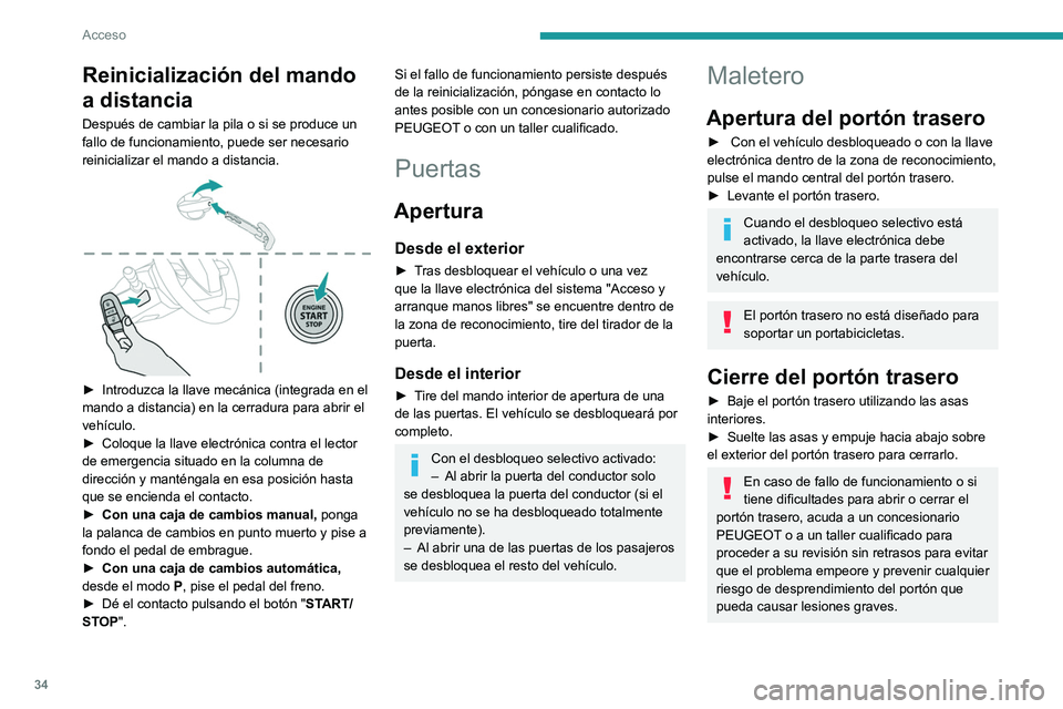 PEUGEOT 308 2023 Manual del propietario (in Spanish) 34
Acceso
Reinicialización del mando
a distancia
Después de cambiar la pila o si se produce un
fallo de funcionamiento, puede ser necesario
reinicializar el mando a distancia.
► Introduzca PEUGEOT 308 2023 Manual del propietario (in Spanish) 34
Acceso
Reinicialización del mando
a distancia
Después de cambiar la pila o si se produce un
fallo de funcionamiento, puede ser necesario
reinicializar el mando a distancia.
► Introduzca