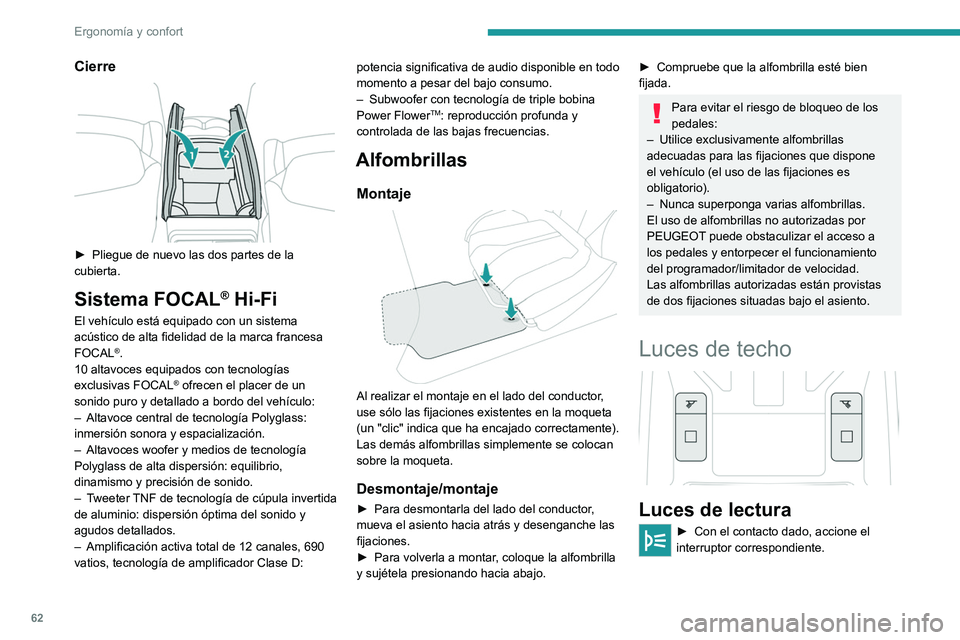 PEUGEOT 308 2023  Manual del propietario (in Spanish) 62
Ergonomía y confort
Cierre 
 
► Pliegue de nuevo las dos partes de la 
cubierta.
Sistema FOCAL® Hi-Fi
El vehículo está equipado con un sistema 
acústico de alta fidelidad de la marca frances