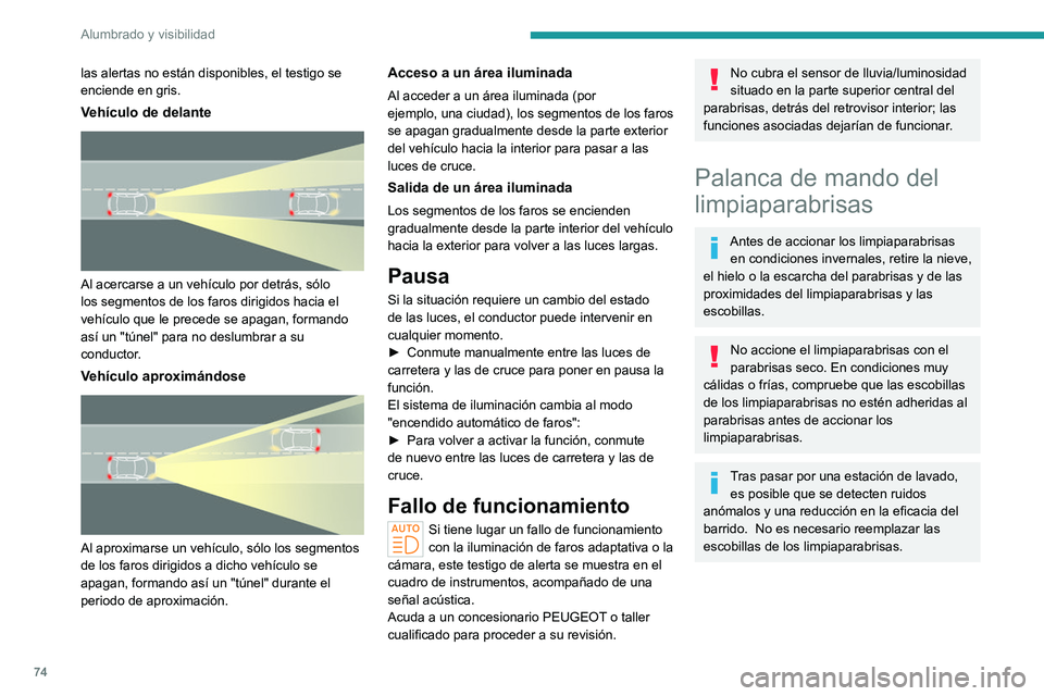 PEUGEOT 308 2023 Manual del propietario (in Spanish) 74
Alumbrado y visibilidad
las alertas no están disponibles, el testigo se
enciende en gris.
Vehículo de delante
Al acercarse a un vehículo por detrás, sólo
los segmentos de los faros dirigi PEUGEOT 308 2023 Manual del propietario (in Spanish) 74
Alumbrado y visibilidad
las alertas no están disponibles, el testigo se
enciende en gris.
Vehículo de delante
Al acercarse a un vehículo por detrás, sólo
los segmentos de los faros dirigi