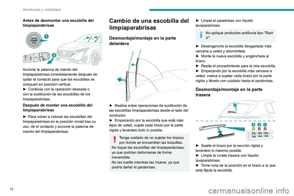 PEUGEOT 308 2023 Manual del propietario (in Spanish) 78
Alumbrado y visibilidad
Antes de desmontar una escobilla del
limpiaparabrisas
Accione la palanca de mando del
limpiaparabrisas inmediatamente después de
quitar el contacto para que las esco PEUGEOT 308 2023 Manual del propietario (in Spanish) 78
Alumbrado y visibilidad
Antes de desmontar una escobilla del
limpiaparabrisas
Accione la palanca de mando del
limpiaparabrisas inmediatamente después de
quitar el contacto para que las esco