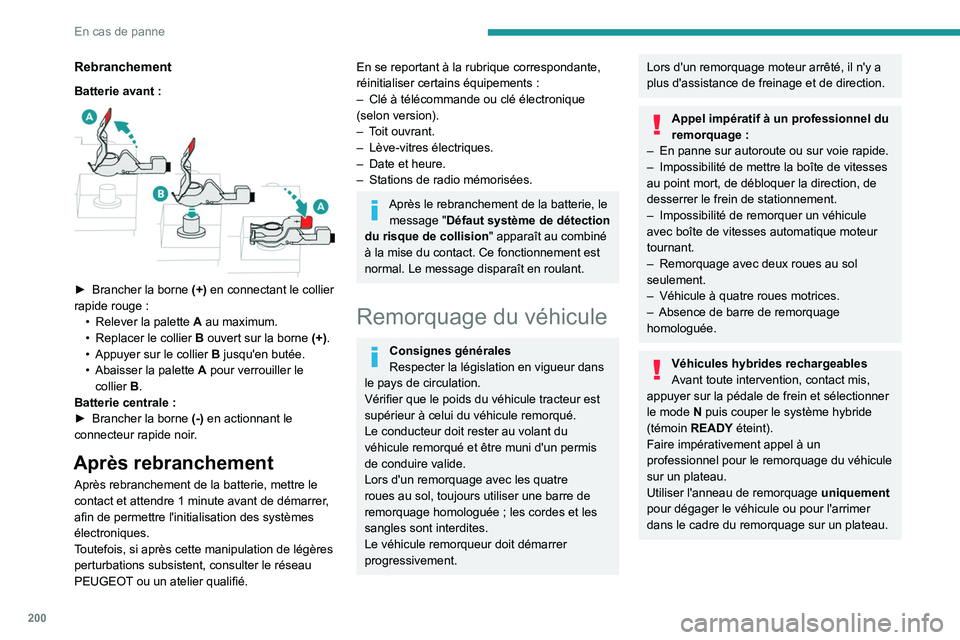 PEUGEOT 308 2023 Manuel du propriétaire (in French) 200
En cas de panne
Rebranchement
Batterie avant :
► Brancher la borne (+) en connectant le collier
rapide rouge :
•
Relever la palette
A
au maximum.
•
Replacer le collier
B
PEUGEOT 308 2023 Manuel du propriétaire (in French) 200
En cas de panne
Rebranchement
Batterie avant :
► Brancher la borne (+) en connectant le collier
rapide rouge :
•
Relever la palette
A
au maximum.
•
Replacer le collier
B