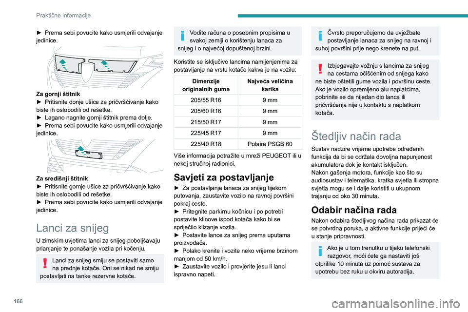 PEUGEOT 308 2023 Upute Za Rukovanje (in Croatian) 166
Praktične informacije
► Prema sebi povucite kako usmjerili odvajanje
jedinice.
Za gornji štitnik
► Pritisnite donje ušice za pričvršćivanje kako
biste ih oslobodili od rešetke.
PEUGEOT 308 2023 Upute Za Rukovanje (in Croatian) 166
Praktične informacije
► Prema sebi povucite kako usmjerili odvajanje
jedinice.
Za gornji štitnik
► Pritisnite donje ušice za pričvršćivanje kako
biste ih oslobodili od rešetke.