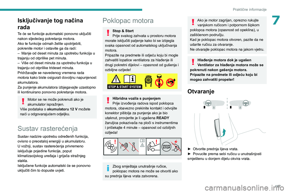 PEUGEOT 308 2023 Upute Za Rukovanje (in Croatian) 167
Praktične informacije
7Isključivanje tog načina
rada
Te će se funkcije automatski ponovno uključiti
nakon sljedećeg pokretanja motora.
Ako te funkcije odmah želite upotrijebiti,
pokrenit PEUGEOT 308 2023 Upute Za Rukovanje (in Croatian) 167
Praktične informacije
7Isključivanje tog načina
rada
Te će se funkcije automatski ponovno uključiti
nakon sljedećeg pokretanja motora.
Ako te funkcije odmah želite upotrijebiti,
pokrenit