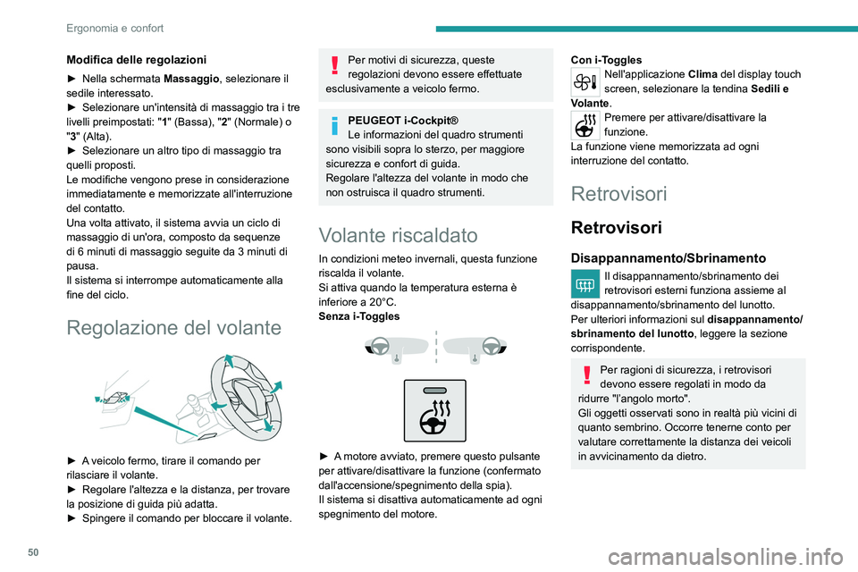 PEUGEOT 308 2023  Manuale duso (in Italian) 50
Ergonomia e confort
Modifica delle regolazioni
► Nella schermata Massaggio , selezionare il 
sedile interessato.
►
 
Selezionare un'intensità di massaggio tra i tre 
livelli preimpostati: 