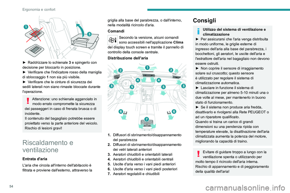 PEUGEOT 308 2023  Manuale duso (in Italian) 54
Ergonomia e confort
 
► Raddrizzare lo schienale 3   e spingerlo con 
decisione per bloccarlo in posizione.
►
 
V
 erificare che l'indicatore rosso della maniglia 
di sbloccaggio  1 non sia