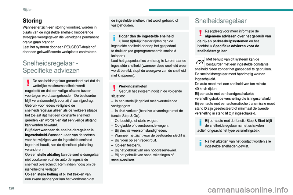 PEUGEOT 308 2023 Instructieboekje (in Dutch) 120
Rijden
Stuurkolomschakelaars
1. Selectie snelheidsregelaar
2. Laatst opgeslagen snelheid snelheidsregelaar
inschakelen/onderbreken
3. Ingestelde snelheid verhogen/verlagen (als
snelheidsr PEUGEOT 308 2023 Instructieboekje (in Dutch) 120
Rijden
Stuurkolomschakelaars
1. Selectie snelheidsregelaar
2. Laatst opgeslagen snelheid snelheidsregelaar
inschakelen/onderbreken
3. Ingestelde snelheid verhogen/verlagen (als
snelheidsr