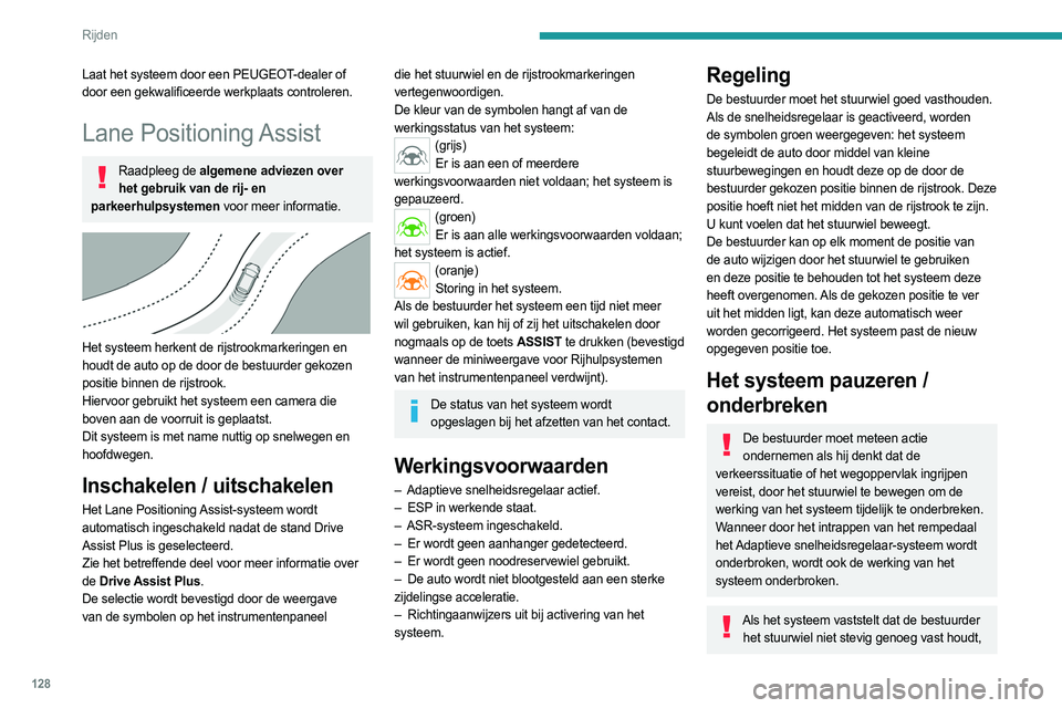 PEUGEOT 308 2023 Instructieboekje (in Dutch) 128
Rijden
Rijomstandigheden en bijbehorende waarschuwingen
In de onderstaande tabellen worden de weergaven beschreven die behoren b\
ij de belangrijkste rijsituaties. De werkelijke volgorde van de we PEUGEOT 308 2023 Instructieboekje (in Dutch) 128
Rijden
Rijomstandigheden en bijbehorende waarschuwingen
In de onderstaande tabellen worden de weergaven beschreven die behoren b\
ij de belangrijkste rijsituaties. De werkelijke volgorde van de we