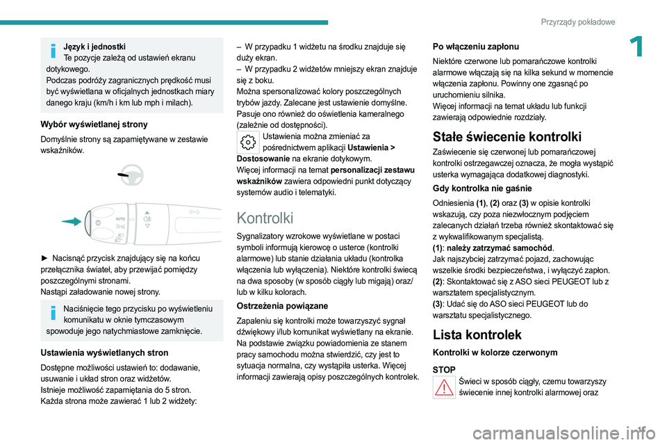 PEUGEOT 308 2023 Instrukcja obsługi (in Polish) 11
Przyrządy pokładowe
1Język i jednostkiTe pozycje zależą od ustawień ekranu
dotykowego.
Podczas podróży zagranicznych prędkość musi
być wyświetlana w oficjalnych jednostkach miary
da PEUGEOT 308 2023 Instrukcja obsługi (in Polish) 11
Przyrządy pokładowe
1Język i jednostkiTe pozycje zależą od ustawień ekranu
dotykowego.
Podczas podróży zagranicznych prędkość musi
być wyświetlana w oficjalnych jednostkach miary
da