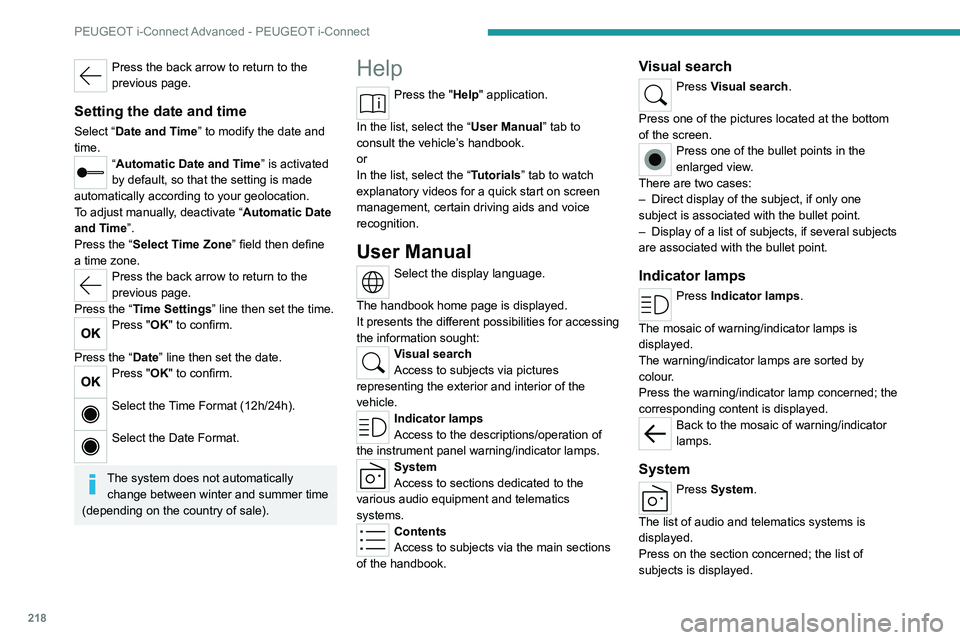 PEUGEOT 308 2022  Owners Manual 218
PEUGEOT i-Connect Advanced - PEUGEOT i-Connect
Press the back arrow to return to the 
previous page.
Setting the date and time
Select “Date and Time” to modify the date and 
time.
“Automatic