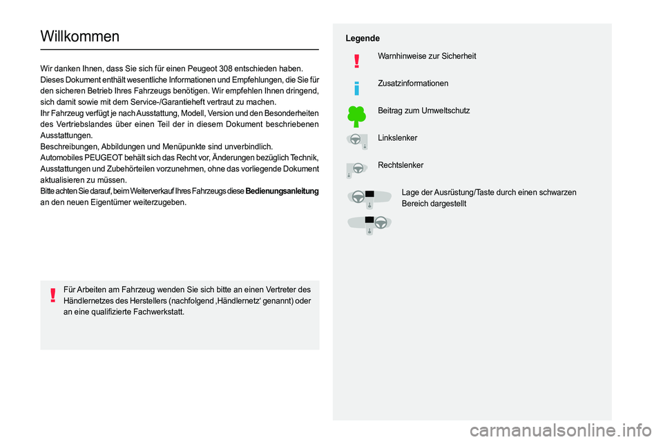 PEUGEOT 308 2022 Betriebsanleitungen (in German)
Willkommen
Wir danken Ihnen, dass Sie sich für einen Peugeot 308 entschieden haben.
Dieses Dokument enthält wesentliche Informationen und Empfehl PEUGEOT 308 2022 Betriebsanleitungen (in German)
Willkommen
Wir danken Ihnen, dass Sie sich für einen Peugeot 308 entschieden haben.
Dieses Dokument enthält wesentliche Informationen und Empfehl