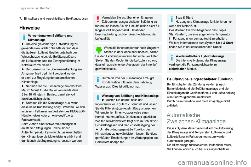 PEUGEOT 308 2022  Betriebsanleitungen (in German) 56
Ergonomie und Komfort
7.Einstellbare und verschließbare Belüftungsdüsen
Hinweise
Verwendung von Belüftung und 
Klimaanlage
►
 
Um eine gleichmäßige Luftverteilung zu
  
gewährleisten, acht