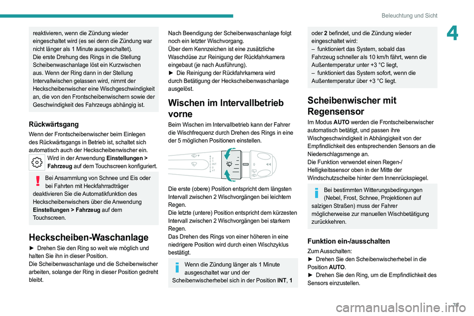 PEUGEOT 308 2022  Betriebsanleitungen (in German) 79
Beleuchtung und Sicht
4reaktivieren, wenn die Zündung wieder 
eingeschaltet wird (es sei denn die Zündung war 
nicht länger als 1  Minute ausgeschaltet).
Die erste Drehung des Rings in die Stell