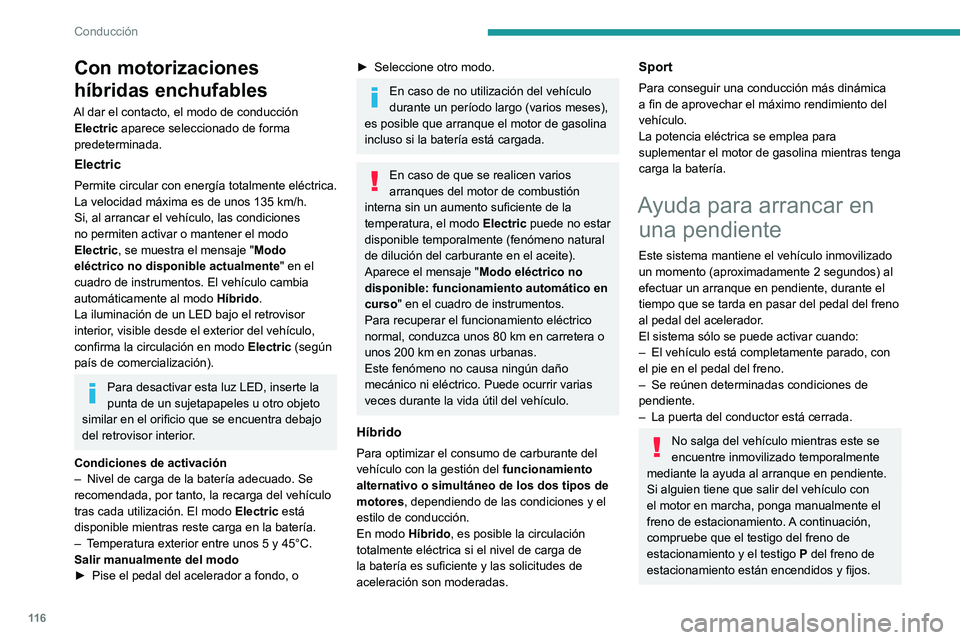 PEUGEOT 308 2022 Manual del propietario (in Spanish) 11 6
Conducción
Con motorizaciones
híbridas enchufables
Al dar el contacto, el modo de conducción Electric aparece seleccionado de forma
predeterminada.
Electric
Permite circular con energía tot PEUGEOT 308 2022 Manual del propietario (in Spanish) 11 6
Conducción
Con motorizaciones
híbridas enchufables
Al dar el contacto, el modo de conducción Electric aparece seleccionado de forma
predeterminada.
Electric
Permite circular con energía tot