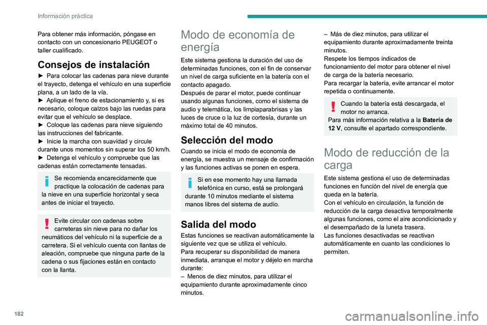 PEUGEOT 308 2022 Manual del propietario (in Spanish) 182
Información práctica
Para obtener más información, póngase en
contacto con un concesionario PEUGEOT o
taller cualificado.
Consejos de instalación
► Para colocar las cadenas para nieve du PEUGEOT 308 2022 Manual del propietario (in Spanish) 182
Información práctica
Para obtener más información, póngase en
contacto con un concesionario PEUGEOT o
taller cualificado.
Consejos de instalación
► Para colocar las cadenas para nieve du