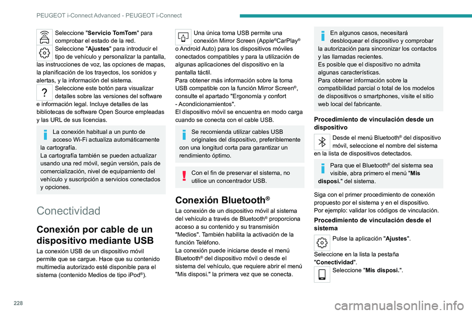 PEUGEOT 308 2022 Manual del propietario (in Spanish) 228
PEUGEOT i-Connect Advanced - PEUGEOT i-Connect
Seleccione "Servicio TomTom" para
comprobar el estado de la red.
Seleccione " Ajustes" para introducir el
tipo de vehículo y perso PEUGEOT 308 2022 Manual del propietario (in Spanish) 228
PEUGEOT i-Connect Advanced - PEUGEOT i-Connect
Seleccione "Servicio TomTom" para
comprobar el estado de la red.
Seleccione " Ajustes" para introducir el
tipo de vehículo y perso