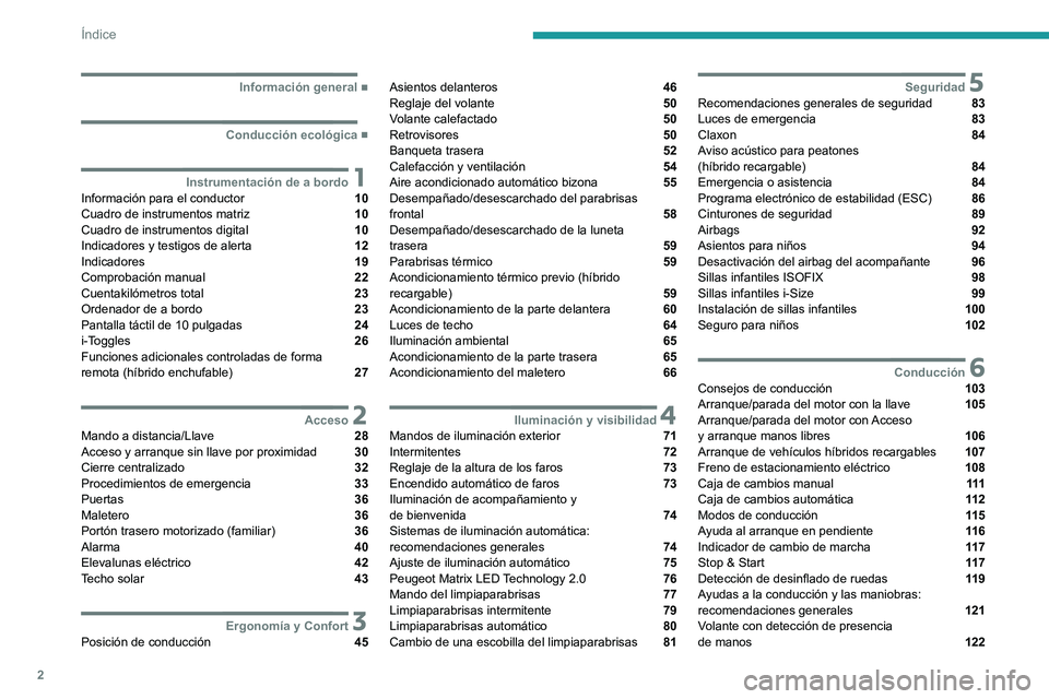 PEUGEOT 308 2022  Manual del propietario (in Spanish) 2
Índice
  ■
Información general
  ■
Conducción ecológica
 1Instrumentación de a bordoInformación para el conductor  10
Cuadro de instrumentos matriz  10
Cuadro de instrumentos digital  