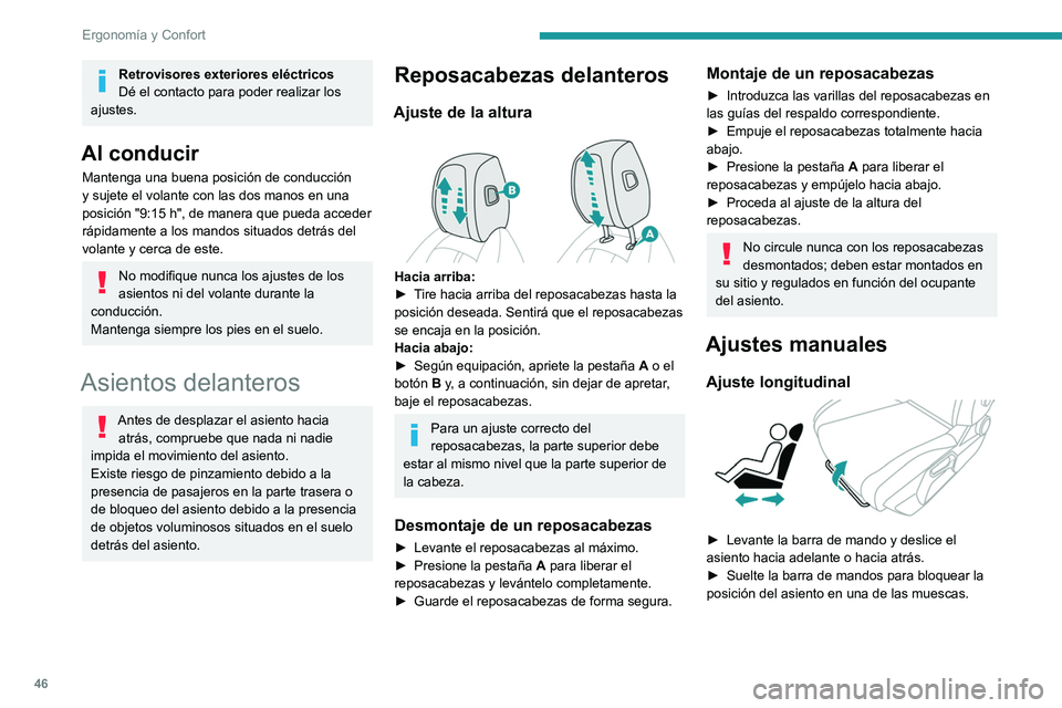PEUGEOT 308 2022 Manual del propietario (in Spanish) 46
Ergonomía y Confort
Retrovisores exteriores eléctricos
Dé el contacto para poder realizar los
ajustes.
Al conducir
Mantenga una buena posición de conducción
y sujete el volante con las dos m PEUGEOT 308 2022 Manual del propietario (in Spanish) 46
Ergonomía y Confort
Retrovisores exteriores eléctricos
Dé el contacto para poder realizar los
ajustes.
Al conducir
Mantenga una buena posición de conducción
y sujete el volante con las dos m