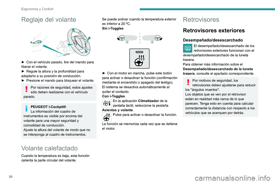 PEUGEOT 308 2022 Manual del propietario (in Spanish) 50
Ergonomía y Confort
Reglaje del volante
► Con el vehículo parado, tire del mando para
liberar el volante.
►
Regule la altura y la profundidad para
adaptarlo a su posición de conducci PEUGEOT 308 2022 Manual del propietario (in Spanish) 50
Ergonomía y Confort
Reglaje del volante
► Con el vehículo parado, tire del mando para
liberar el volante.
►
Regule la altura y la profundidad para
adaptarlo a su posición de conducci