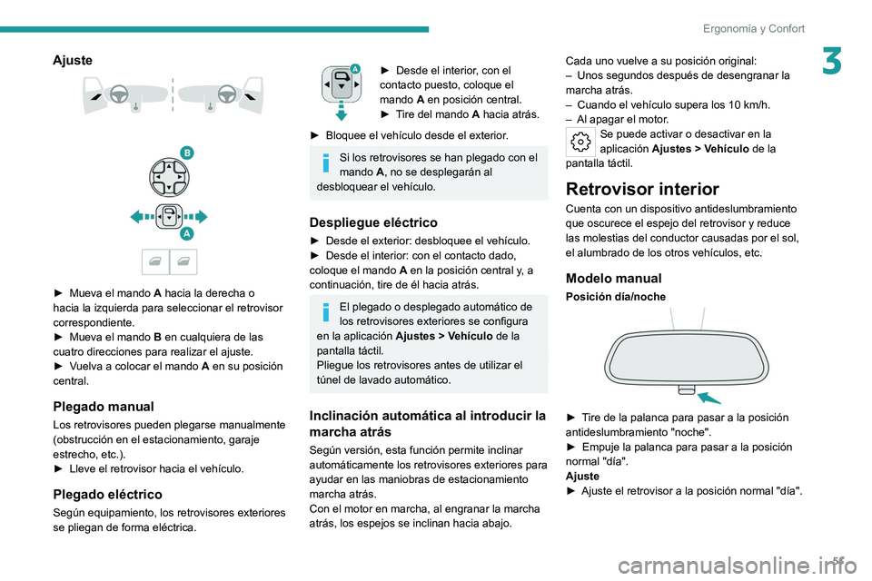 PEUGEOT 308 2022 Manual del propietario (in Spanish) 51
Ergonomía y Confort
3Ajuste
► Mueva el mando A hacia la derecha o
hacia la izquierda para seleccionar el retrovisor
correspondiente.
►
Mueva el mando B
en cualquiera de las
cu PEUGEOT 308 2022 Manual del propietario (in Spanish) 51
Ergonomía y Confort
3Ajuste
► Mueva el mando A hacia la derecha o
hacia la izquierda para seleccionar el retrovisor
correspondiente.
►
Mueva el mando B
en cualquiera de las
cu