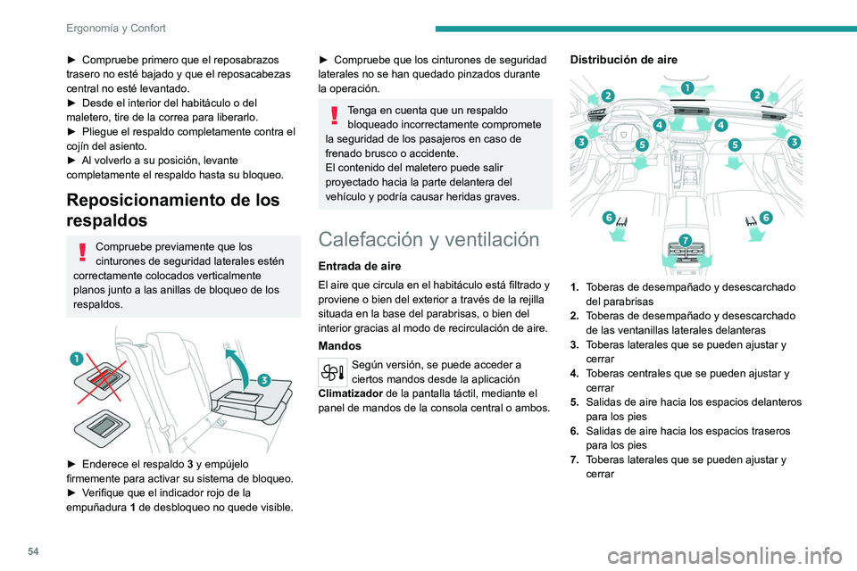 PEUGEOT 308 2022 Manual del propietario (in Spanish) 54
Ergonomía y Confort
► Compruebe primero que el reposabrazos
trasero no esté bajado y que el reposacabezas
central no esté levantado.
►
Desde el interior del habitáculo o del
maletero, PEUGEOT 308 2022 Manual del propietario (in Spanish) 54
Ergonomía y Confort
► Compruebe primero que el reposabrazos
trasero no esté bajado y que el reposacabezas
central no esté levantado.
►
Desde el interior del habitáculo o del
maletero,