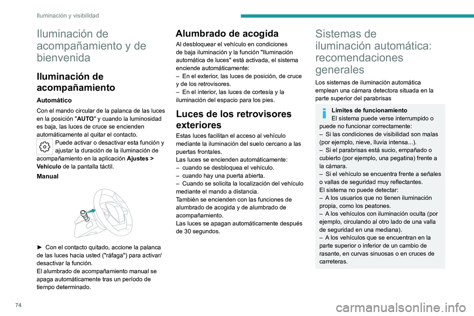 PEUGEOT 308 2022 Manual del propietario (in Spanish) 74
Iluminación y visibilidad
Iluminación de
acompañamiento y de
bienvenida
Iluminación de
acompañamiento
Automático
Con el mando circular de la palanca de las luces
en la posición "AUTO PEUGEOT 308 2022 Manual del propietario (in Spanish) 74
Iluminación y visibilidad
Iluminación de
acompañamiento y de
bienvenida
Iluminación de
acompañamiento
Automático
Con el mando circular de la palanca de las luces
en la posición "AUTO