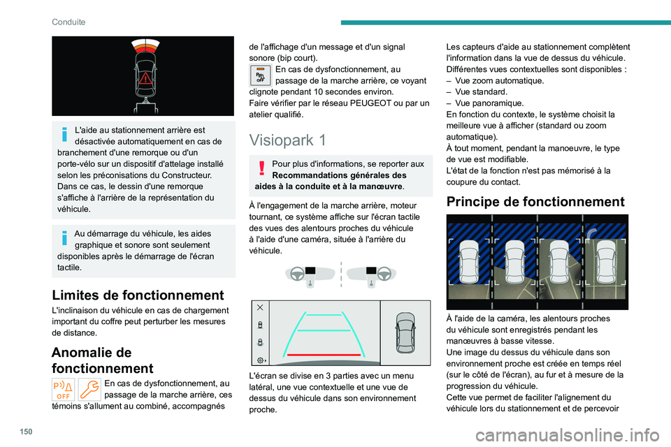 PEUGEOT 308 2022 Manuel du propriétaire (in French) 150
Conduite
L'aide au stationnement arrière est
désactivée automatiquement en cas de
branchement d'une remorque ou d'un
porte-vélo sur un dispositif d'attelage installé
sel PEUGEOT 308 2022 Manuel du propriétaire (in French) 150
Conduite
L'aide au stationnement arrière est
désactivée automatiquement en cas de
branchement d'une remorque ou d'un
porte-vélo sur un dispositif d'attelage installé
sel