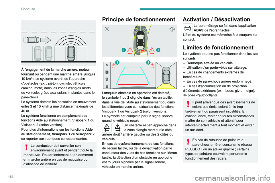 PEUGEOT 308 2022 Manuel du propriétaire (in French) 154
Conduite
À l'engagement de la marche arrière, moteur
tournant ou pendant une marche arrière, jusqu'à
10 km/h, ce système avertit de l'approche
d'obstacles (ex.
: pi PEUGEOT 308 2022 Manuel du propriétaire (in French) 154
Conduite
À l'engagement de la marche arrière, moteur
tournant ou pendant une marche arrière, jusqu'à
10 km/h, ce système avertit de l'approche
d'obstacles (ex.
: pi