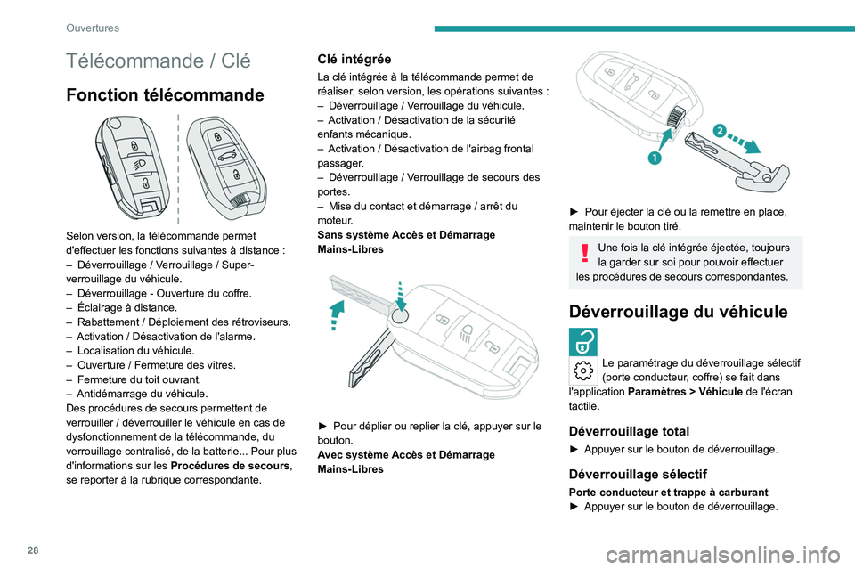 PEUGEOT 308 2022 Manuel du propriétaire (in French) 28
Ouvertures
Télécommande / Clé
Fonction télécommande
Selon version, la télécommande permet
d'effectuer les fonctions suivantes à distance :
–
Déverrouillage
/ Verrouillage PEUGEOT 308 2022 Manuel du propriétaire (in French) 28
Ouvertures
Télécommande / Clé
Fonction télécommande
Selon version, la télécommande permet
d'effectuer les fonctions suivantes à distance :
–
Déverrouillage
/ Verrouillage
