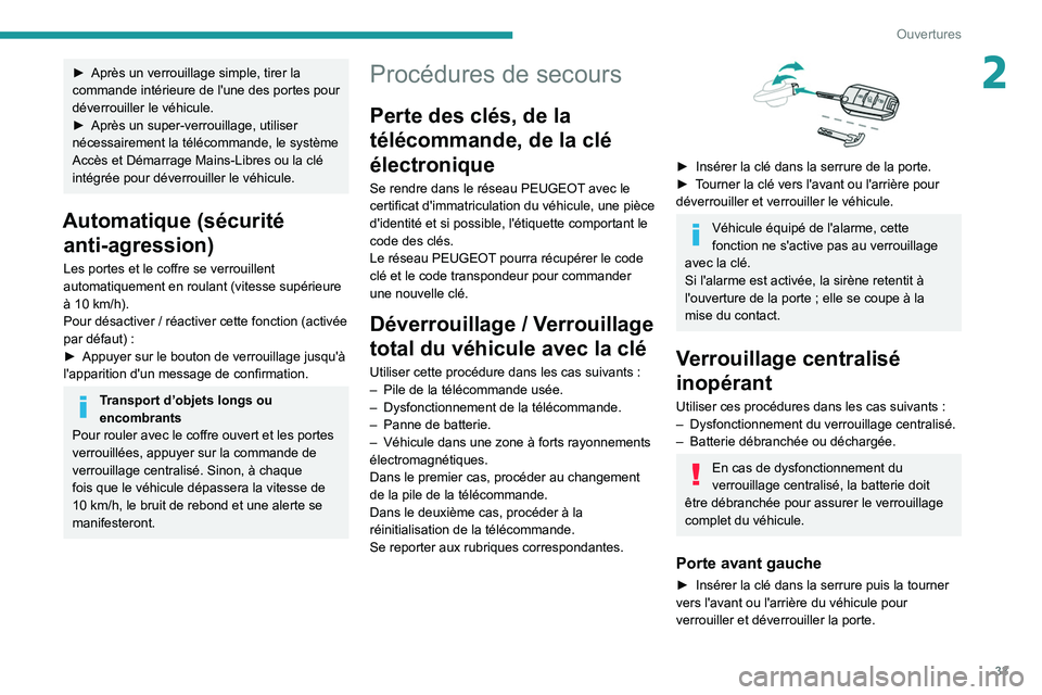 PEUGEOT 308 2022 Manuel du propriétaire (in French) 33
Ouvertures
2► Après un verrouillage simple, tirer la
commande intérieure de l'une des portes pour
déverrouiller le véhicule.
►
Après un super-verrouillage, utiliser
nécessairemen PEUGEOT 308 2022 Manuel du propriétaire (in French) 33
Ouvertures
2► Après un verrouillage simple, tirer la
commande intérieure de l'une des portes pour
déverrouiller le véhicule.
►
Après un super-verrouillage, utiliser
nécessairemen