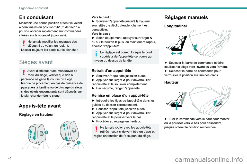 PEUGEOT 308 2022 Manuel du propriétaire (in French) 46
Ergonomie et confort
En conduisant
Maintenir une bonne position et tenir le volant
à deux mains en position "9h15", de façon à
pouvoir accéder rapidement aux commandes
situées sur l PEUGEOT 308 2022 Manuel du propriétaire (in French) 46
Ergonomie et confort
En conduisant
Maintenir une bonne position et tenir le volant
à deux mains en position "9h15", de façon à
pouvoir accéder rapidement aux commandes
situées sur l