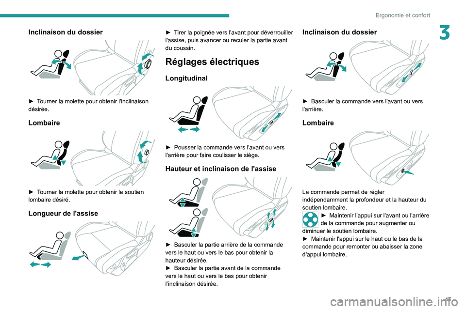 PEUGEOT 308 2022 Manuel du propriétaire (in French) 47
Ergonomie et confort
3Inclinaison du dossier
► Tourner la molette pour obtenir l'inclinaison
désirée.
Lombaire
► Tourner la molette pour obtenir le soutien
lombaire désiré.
Long PEUGEOT 308 2022 Manuel du propriétaire (in French) 47
Ergonomie et confort
3Inclinaison du dossier
► Tourner la molette pour obtenir l'inclinaison
désirée.
Lombaire
► Tourner la molette pour obtenir le soutien
lombaire désiré.
Long
