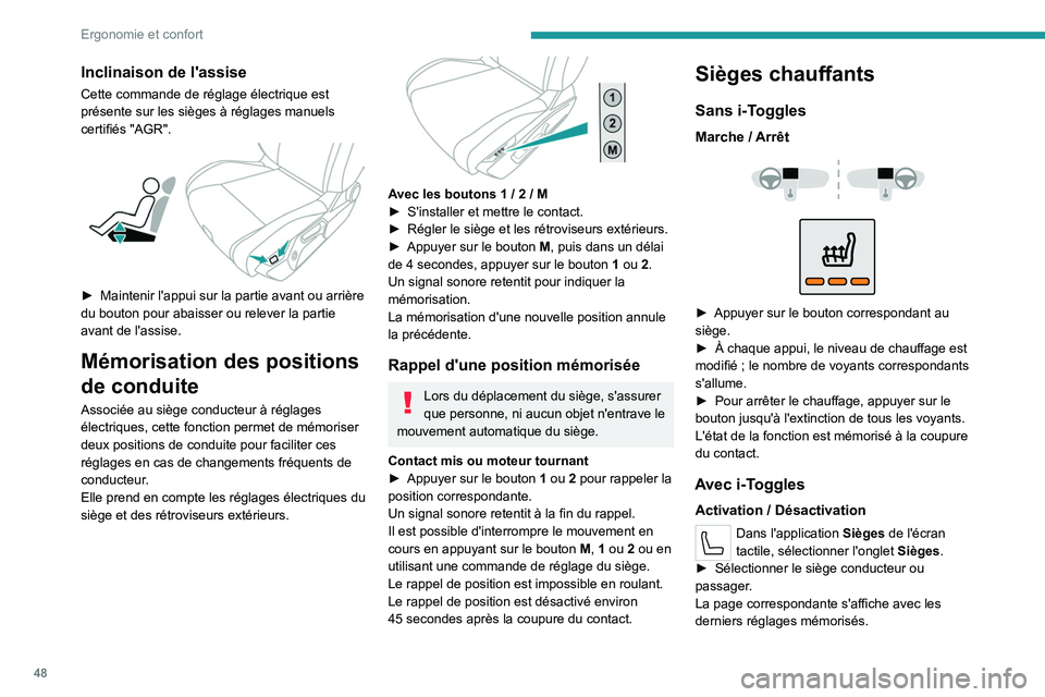 PEUGEOT 308 2022 Manuel du propriétaire (in French) 48
Ergonomie et confort
Inclinaison de l'assise
Cette commande de réglage électrique est
présente sur les sièges à réglages manuels
certifiés "AGR".
► Maintenir l'appui PEUGEOT 308 2022 Manuel du propriétaire (in French) 48
Ergonomie et confort
Inclinaison de l'assise
Cette commande de réglage électrique est
présente sur les sièges à réglages manuels
certifiés "AGR".
► Maintenir l'appui
