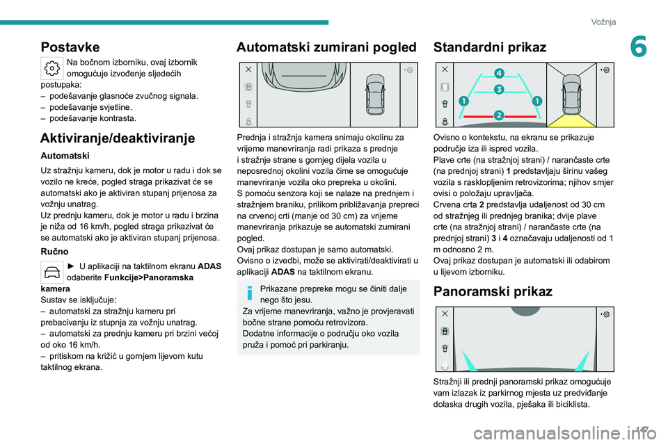 PEUGEOT 308 2022 Upute Za Rukovanje (in Croatian) 147
Vožnja
6Postavke
Na bočnom izborniku, ovaj izbornik
omogućuje izvođenje sljedećih
postupaka:
–
podešavanje glasnoće zvučnog signala.
–
podešavanje svjetline.
–
podešavanj PEUGEOT 308 2022 Upute Za Rukovanje (in Croatian) 147
Vožnja
6Postavke
Na bočnom izborniku, ovaj izbornik
omogućuje izvođenje sljedećih
postupaka:
–
podešavanje glasnoće zvučnog signala.
–
podešavanje svjetline.
–
podešavanj