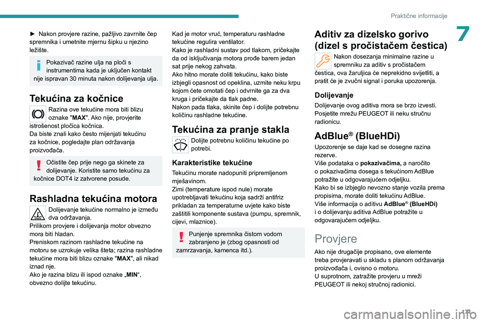 PEUGEOT 308 2022 Upute Za Rukovanje (in Croatian) 171
Praktične informacije
7► Nakon provjere razine, pažljivo zavrnite čep
spremnika i umetnite mjernu šipku u njezino
ležište.
Pokazivač razine ulja na ploči s
instrumentima kada je uklju PEUGEOT 308 2022 Upute Za Rukovanje (in Croatian) 171
Praktične informacije
7► Nakon provjere razine, pažljivo zavrnite čep
spremnika i umetnite mjernu šipku u njezino
ležište.
Pokazivač razine ulja na ploči s
instrumentima kada je uklju