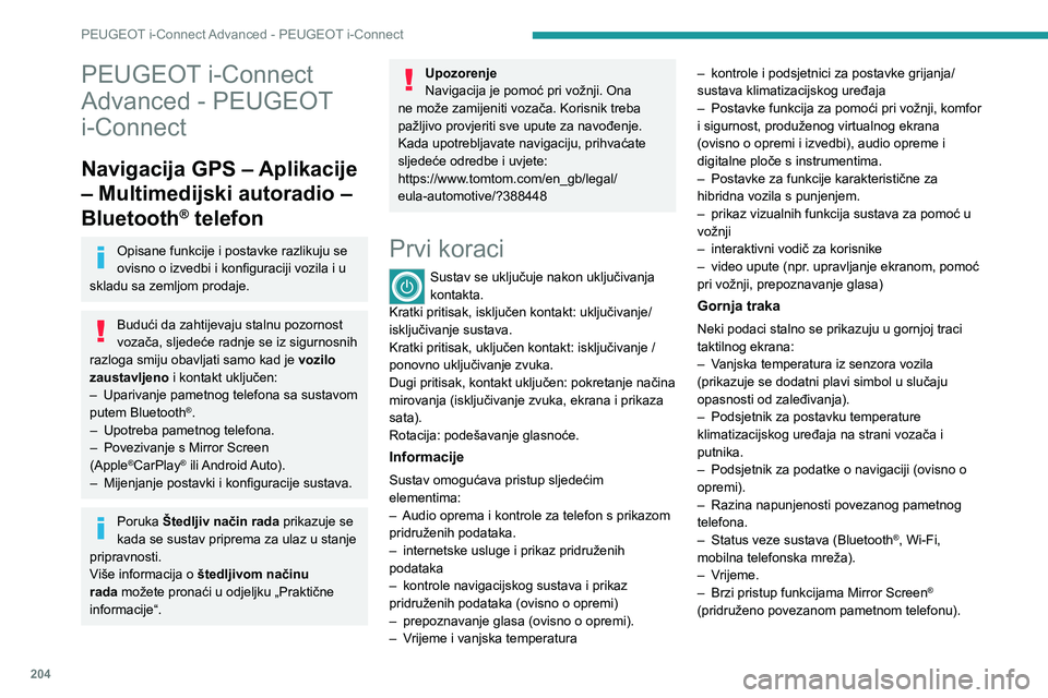 PEUGEOT 308 2022  Upute Za Rukovanje (in Croatian) 204
PEUGEOT i-Connect Advanced - PEUGEOT i-Connect
PEUGEOT i-Connect 
Advanced - PEUGEOT 
i-Connect
Navigacija GPS – Aplikacije 
– Multimedijski autoradio – 
Bluetooth
® telefon
Opisane funkcij