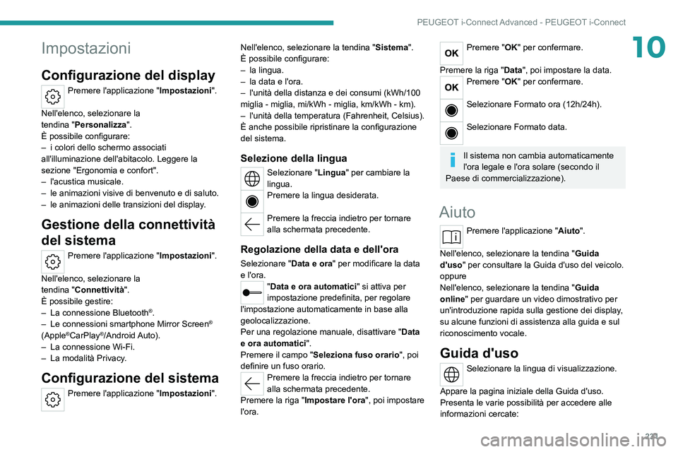 PEUGEOT 308 2022 Manuale duso (in Italian) 231
PEUGEOT i-Connect Advanced - PEUGEOT i-Connect
10Impostazioni
Configurazione del display
Premere l'applicazione "Impostazioni".
Nell'elenco, selezionare la
tendina
"Person PEUGEOT 308 2022 Manuale duso (in Italian) 231
PEUGEOT i-Connect Advanced - PEUGEOT i-Connect
10Impostazioni
Configurazione del display
Premere l'applicazione "Impostazioni".
Nell'elenco, selezionare la
tendina
"Person