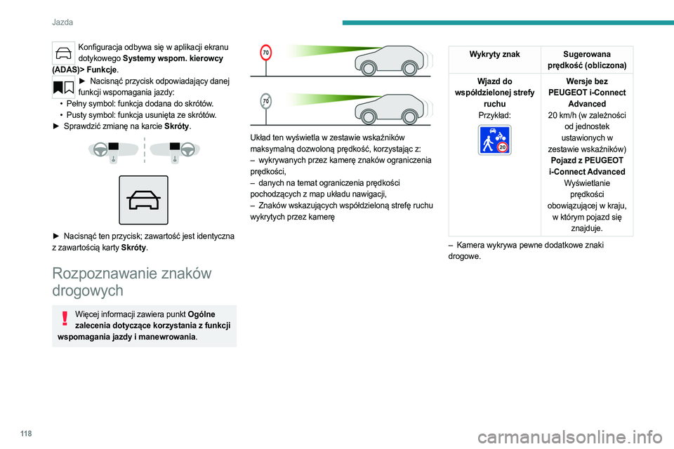 PEUGEOT 308 2022 Instrukcja obsługi (in Polish) 11 8
Jazda
Konfiguracja odbywa się w aplikacji ekranu dotykowego Systemy wspom. kierowcy
(ADAS)> Funkcje.
► Nacisnąć przycisk odpowiadający danej
funkcji wspomagania jazdy:
•
Pełny symb PEUGEOT 308 2022 Instrukcja obsługi (in Polish) 11 8
Jazda
Konfiguracja odbywa się w aplikacji ekranu dotykowego Systemy wspom. kierowcy
(ADAS)> Funkcje.
► Nacisnąć przycisk odpowiadający danej
funkcji wspomagania jazdy:
•
Pełny symb